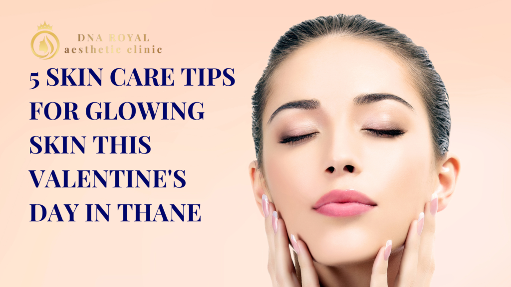 skincare tips for women in thane, mumbai this valentines day